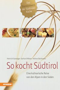 So kocht Sudtirol: Eine kulinarische Reise von den Alpen in den Suden (So genieÃŸt Sudtirol) (So genieÃŸt Sudtirol / Ausgezeichnet mit dem Sonderpreis ... (Gastronomische Akademie Deutschlands e.V.))