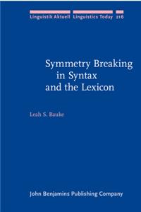 Symmetry Breaking in Syntax and the Lexicon