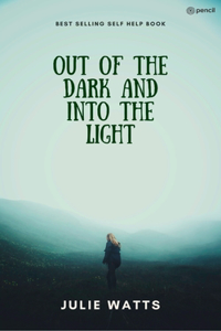 out of the dark into the light