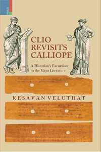 Clio Revisits Calliope: A Historian's Excursion to the Kavya Literature