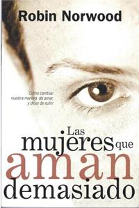 Mujeres Que Aman Demasiado / Women Who Love too Much