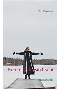 Kun minä löysin Itseni