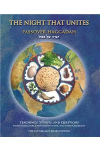 Night That Unites Passover Haggadah: Teachings, Stories, and Questions from Rabbi Kook, Rabbi Soloveitchik, and Rabbi Carlebach