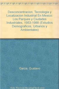 Desconcentracion, Tecnologia y Localizacion Industrial En Mexico