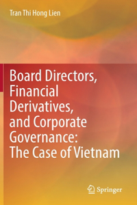 Board Directors, Financial Derivatives, and Corporate Governance: The Case of Vietnam