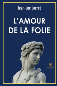 L'amour de la folie
