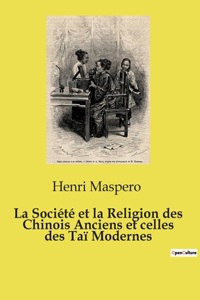 Société et la Religion des Chinois Anciens et celles des Taï Modernes