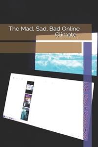 The Mad, Sad, Bad Online Climate...