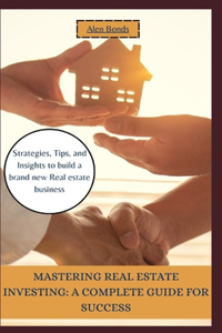 Mastering Real Estate Investing