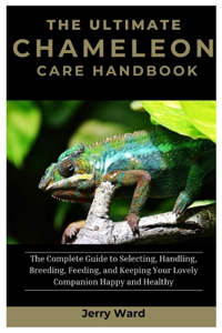 Ultimate Chameleon Care Handbook