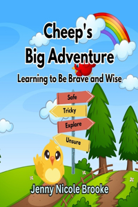 Cheep's Big Adventure: Learning to Be Brave and Wise