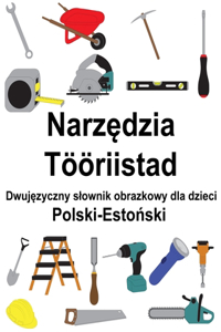 Polski-Estoński Narzędzia / Tööriistad Dwujęzyczny slownik obrazkowy dla dzieci