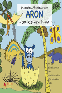 Die ersten Abenteuer von ARON, dem kleinen Dino