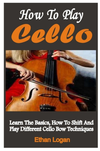 How To Play Cello