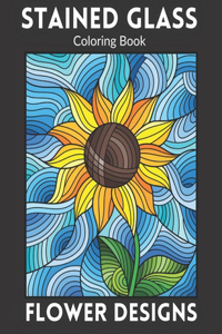 STAINED GLASS Coloring Book FLOWER DESIGNS