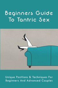 Beginners Guide To Tantric Sex