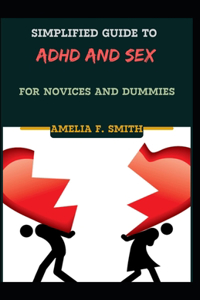 Simplified Guide To ADHD And Sex For Novices And Dummies