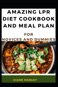 Amazing Lpr Diet Cookbook And Meal Plan For Novices And Dummies