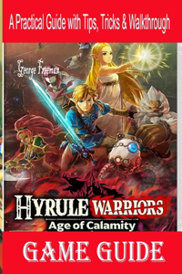 Hyrule Warriors Age of Calamity Game Guide