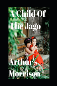 A Child of the Jago (annotated)
