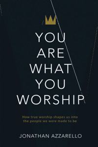 You Are What You Worship