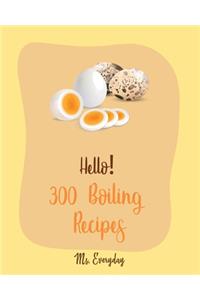 Hello! 300 Boiling Recipes