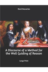 A Discourse of a Method for the Well Guiding of Reason