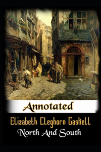 North and South By Elizabeth Gaskell The New Anotated Edition