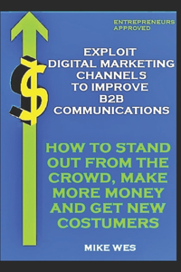 Exploit Digital Marketing Channels to Improve B2B Communication