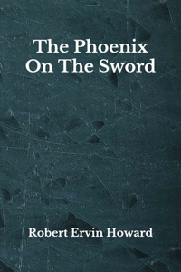 The Phoenix On The Sword
