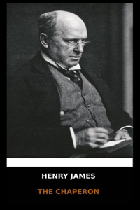 Henry James - The Chaperon