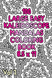 100 Large Easy Kaleidoscope Mandalas Coloring Book 8.5 x 11 Vol2