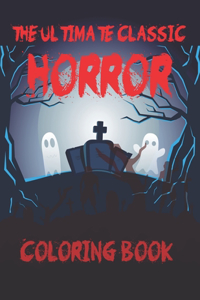 The Ultimate Classic Horror Coloring Book: Horror Coloring Book