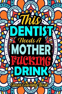 This Dentist Needs A Mother Fucking Drink