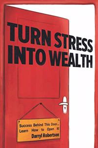 Turn Stress Into Wealth