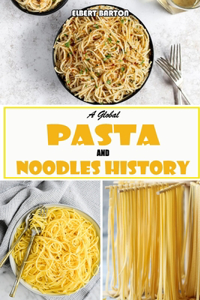 A Global Pasta and Noodles History