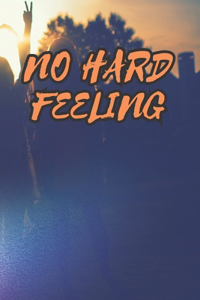 No Hard Feeling