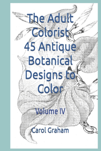 Adult Colorist - 45 Antique Botanical Designs to Color