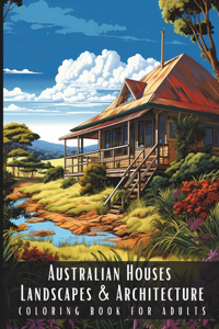 Australian Houses Landscapes & Architecture Coloring Book for Adults