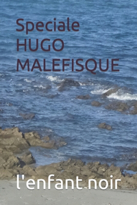 Speciale HUGO MALEFISQUE