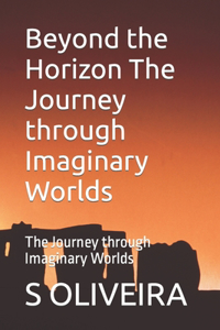 Beyond the Horizon The Journey through Imaginary Worlds