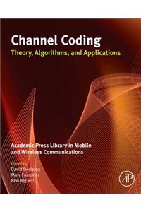 Channel Coding: Theory, Algorithms, and Applications: Academic Press Library in Mobile and Wireless Communications