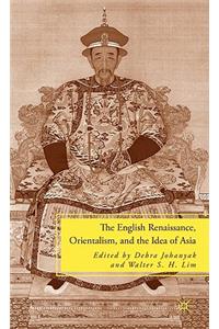 The English Renaissance, Orientalism, and the Idea of Asia