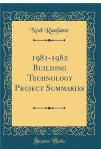 1981-1982 Building Technology Project Summaries (Classic Reprint)