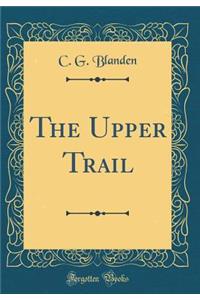 The Upper Trail (Classic Reprint)