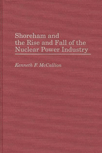 Shoreham and the Rise and Fall of the Nuclear Power Industry