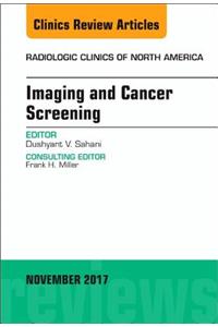 Imaging and Cancer Screening, an Issue of Radiologic Clinics of North America