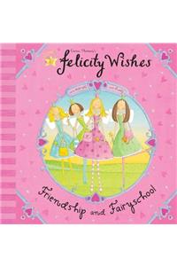 Felicity Wishes: Friendship and Fairyschool