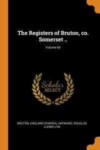 The Registers of Bruton, co. Somerset ..; Volume 60