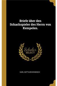 Briefe über den Schachspieler des Herrn von Kempelen.